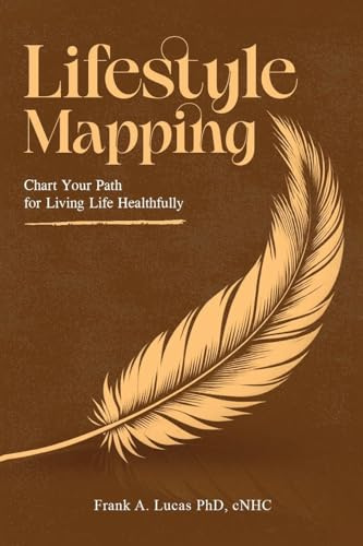 Lifestyle Mapping: A Guide for Maintaining Natural Health and Promoting Holistic Healing