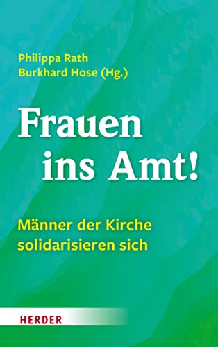 Frauen ins Amt!: Männer der Kirche solidarisieren sich