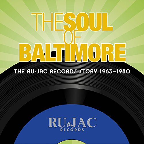 The Soul Of Baltimore: The Ru-Jac Records Story 1963 1980