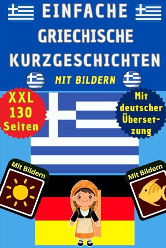 Griechisch lernen für Anfänger - Buch mit zweisprachigen Kurzgeschichten Griechisch A1: Griechisch lernen für Kinder und Erwachsene – Griechisch ... und Wortschatz – A1 im Griechisch Kinderbuch