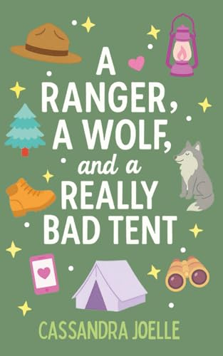 A Ranger, A Wolf, and a Really Bad Tent: A Clean, No-Spice Christian Romcom!