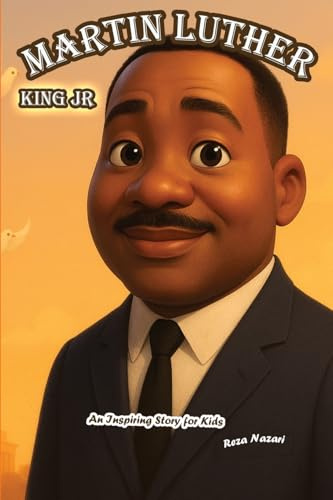 The Story of Martin Luther King Jr: An Inspiring Story for Kids