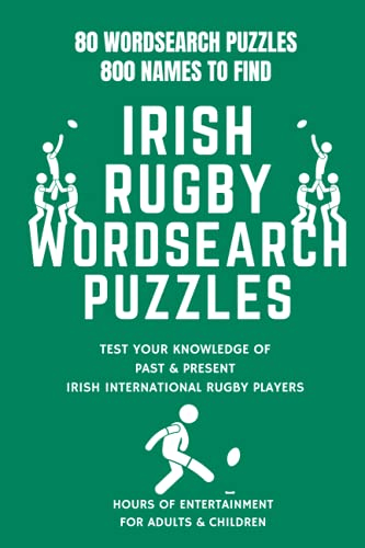 80 Irish Rugby Word Search Puzzles - International Team Edition: - Test Your Knowledge Of Past And Present Irish International Rugby Players & Coaches - 800 Names To Find