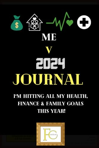 ME v 2024 Journal Daily, Weekly, Monthly, Budgeting, Mental Health & Wellbeing Diary Planner: I‘m Hitting All My Health, Finance & Family Goals this Year! Here's to a Successful Year!