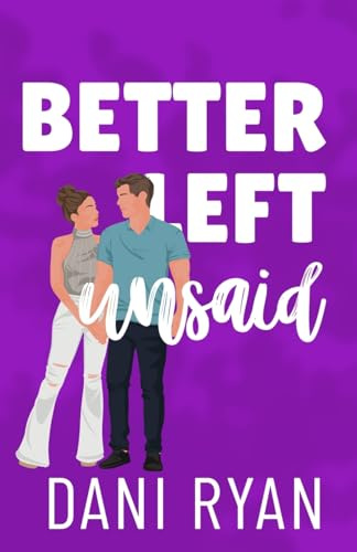 Better Left Unsaid: A Friends to Lovers, Single Mom Rom-com (The Morelli Sisters, Band 4)