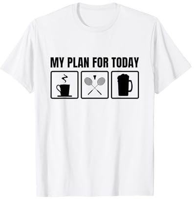 Plan für Heute - lustiges Badminton T-Shirt