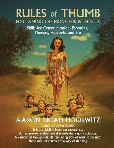 Rules of Thumb for Taming the Monsters Within Us