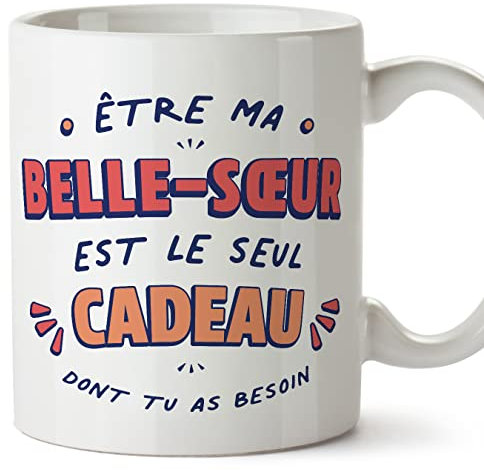 Mugffins Tasses pour BELLE-SŒUR - En Français - Cadeau original - Le Seul Cadeau Dont tu as Besoin - 11 oz / 330 ml