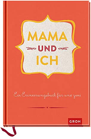 Mama und ich: Ein Erinnerungsbuch für uns Zwei