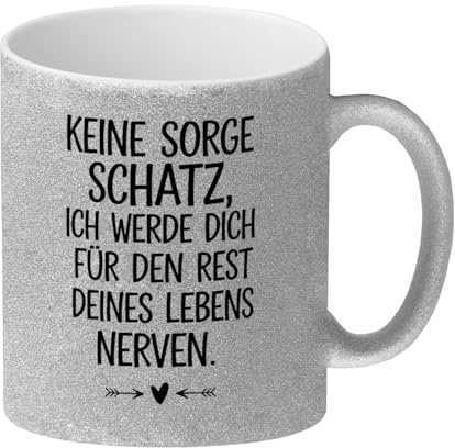 Keine Sorge, werde dich immer nerven Glitzer-Kaffeebecher Lustige Tasse für Paare - ideales Valentinsgeschenk
