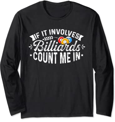 Wenn es um Billards geht, zählen Sie mich im Billard Player Snooker Langarmshirt