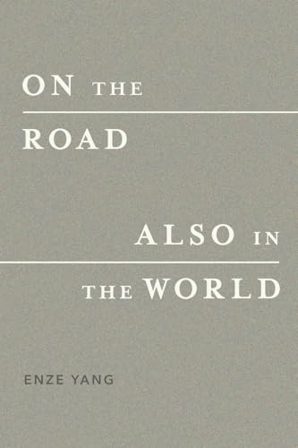 On the Road, Also in the World: Journeys Taken, Lives Observed