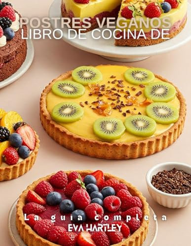 Libro de cocina de postres veganos: La guía completa