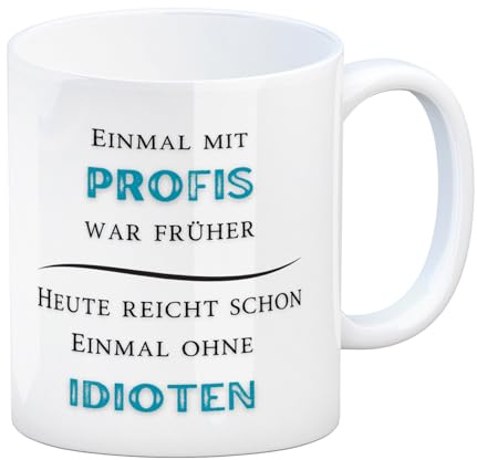 Einmal mit Profis Kaffeebecher Heute reicht schon einmal ohne Idioten eine witzige Tasse fürs Büro lustiger für Arbeitskollegen Motiv Job Kaffeetasse Spruch Bürohengste Fachkraft