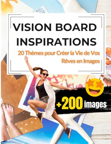 Vision Board Inspirations: 20 Thèmes pour Créer la Vie de Vos Rêves en Images