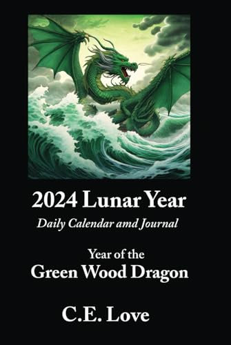 2024 LUNAR YEAR DAILY CALENDAR AND JOURNAL: Year of the Green Wood Dragon