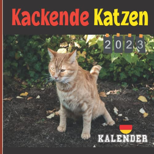 Kackende Katzen Kalender 2023: 12 Monate , Lustiges Geschenk für Katzen liebhaber | Kackender Katzen | Geschenke für Männer , Frauen , Freunde , ... für Weihnachten, Neujahr, Geburtstag ...