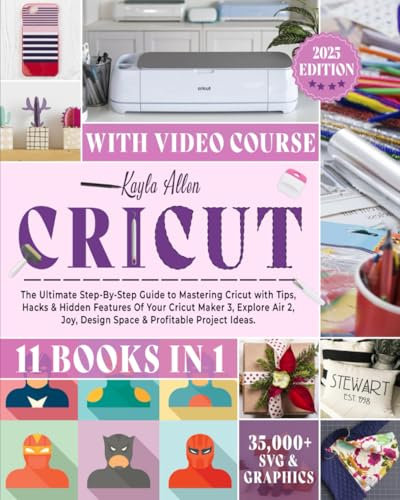 Cricut: 11 Books in 1 - The Ultimate Step-By-Step Guide to Mastering Cricut with Tips, Hacks & Hidden Features Of Your Cricut Maker 3, Explore Air 2, ... Project Ideas. (Happy Crafting, Band 2)