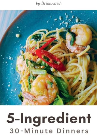 5-Ingredient 30-Minute Dinners