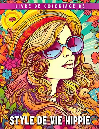 Livre de coloriage sur le mode de vie hippie: 30 illustrations uniques sur le mode de vie hippie dans un livre de coloriage parfait pour les enfants et les adultes en cadeau