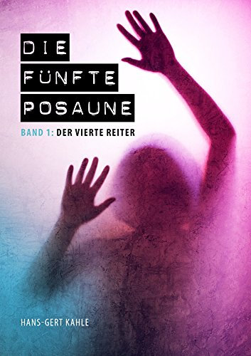 Die fünfte Posaune - Band 1: Der vierte Reiter