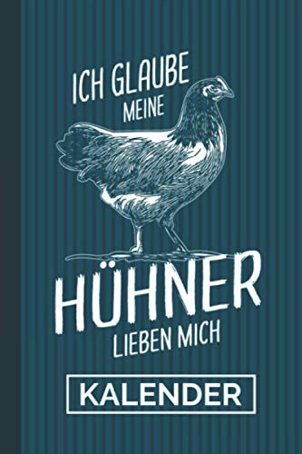Kalender Ich Glaube Meine Hühner Lieben Mich: Vorwerkhühner 2021 I Terminplaner I Planer I Jahreskalender I 120 Seiten I Jahresübersicht I Soft-Cover