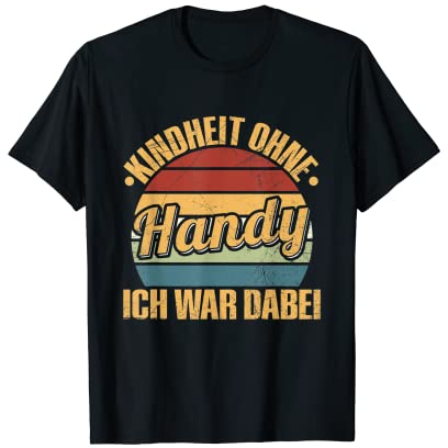 Kindheit Ohne Handy Ich War Dabei Lustig T-Shirt