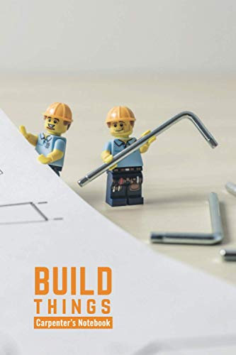 Build Things: Carpenter's Notebook: Quad Rule Notebook/Composition Book for Carpenters and Builders. 120 sheets - 240 pages