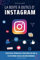 La boîte à outils d’Instagram: tratégies Éprouvées pour Réussir sur la Plateforme Sociale Incontournable