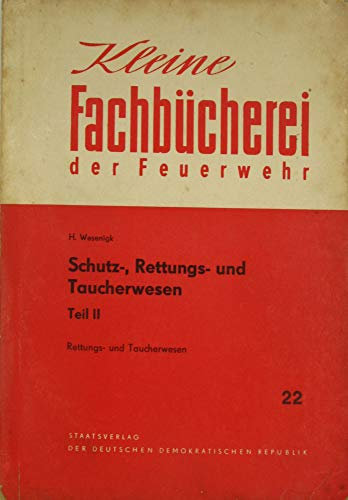 Schutz-, Rettungs- und Taucherwesen. Teil 2 - Rettungs- und Taucherwesen.
