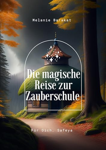 Die magische Reise zur Zauberschule: Für Dich, Safeya