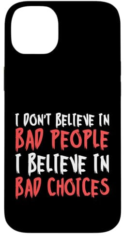 Hülle für iPhone 14 Plus I Don't Believe In Bad People Believe In Bad Choices AA NA