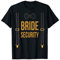 Braut Sicherheit Hochzeit Entourage Seite Junge Braut T-Shirt