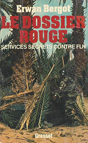 Le dossier rouge: Services secrets contre FLN (French Edition)