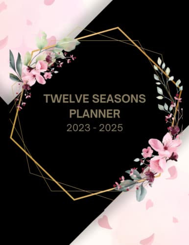 TWELVE SEASONS PLANNER: 2023-2025