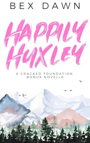 Happily Huxley: A Cracked Foundation Bones Novella (Carnal Expectations) (English Edition)