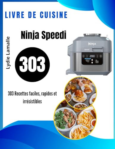 Livre de Cuisine Ninja Speedi: 303 Recettes faciles, rapides et irrésistibles