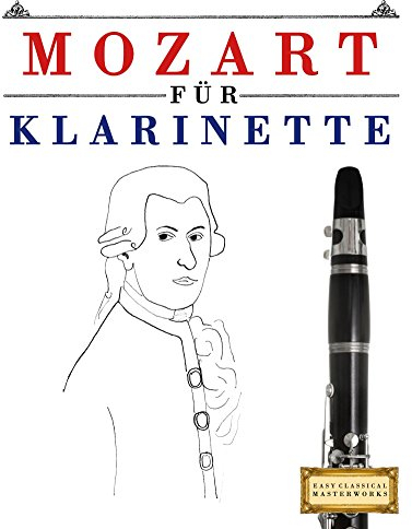 Mozart für Klarinette: 10 Leichte Stücke für Klarinette Anfänger Buch