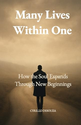 Many Lives in One: How the Soul Expands Through New Beginnings (Inner Paths, Band 1)