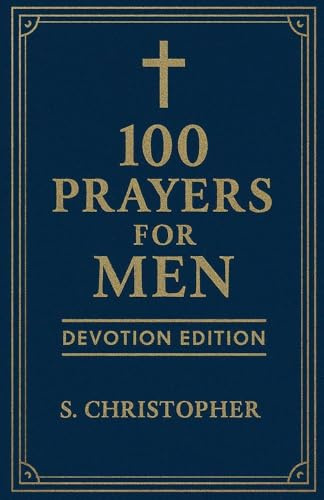 100 Prayers for Men: Devotion Edition