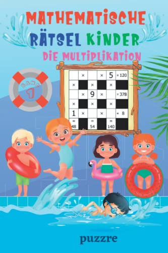 Mathematische Rätsel Kinder - Die Multiplikation Band 1: Denksport Mathematik - Rätselbuch Mathe Kinder