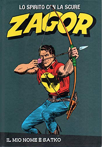 Le raccolte de la Gazzetta dello Sport Zagor Lo Spirito con la Scure vol. 3 Il mio nome è Satko