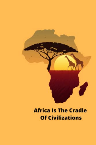 Africa is the cradle of civilizations: All About Africa