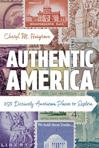 Authentic America: 250 Distinctly American Places to Explore