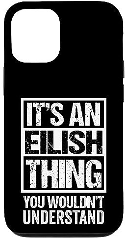 It's An Eilish Thing You Wouldn't Understand First Name Case for iPhone 15