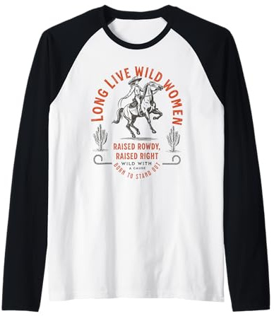 Wilde Frauen Cowgirl Raised-Rowdy-Raised-Right Western-Kunst Raglan