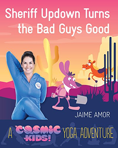 Sheriff Updown Turns the Bad Guys Good: A Cosmic Kids Yoga Adventure (English Edition)