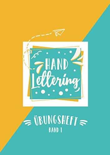Handlettering Übungsheft Band 1: A4 Handlettering Übungsheft für Anfänger und Fortgeschrittene. Handlettering Alphabete für Kalligraphie Übungen.