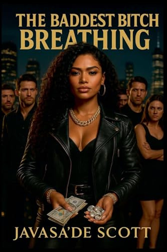 The Baddest Bitch (The Baddest Bitch Breathing, Band 1)