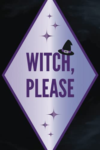 Witch, Please Bullet Journal: Witch Dot Grid Notebook | Witch Diary for Wiccans, Witches, Mages, Sorcerers | Gothic Gift Idea